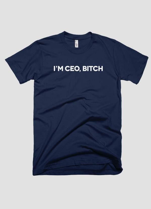 I'M CEO BITCH T-shirt - Fucking Feisty